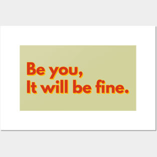 Be You, It will be fine Posters and Art